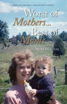portada Worst of Mothers...Best of Moms: Rescuing Children-Healing Adults