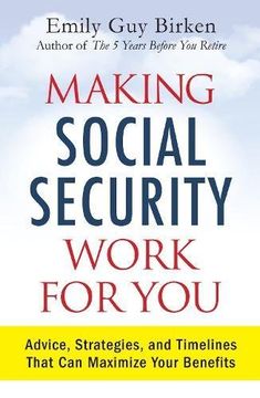 portada Making Social Security Work for You: Advice, Strategies, and Timelines That Can Maximize Your Benefits