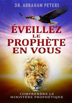 portada Éveillez Le Prophète En Vous: Comprendre Le Ministère Prophétique (en Francés)