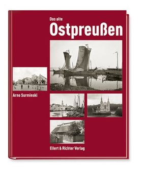 portada Das alte Ostpreußen: Fotografien des Königsberger Denkmalamtes von 1880 bis 1943 (en Alemán)