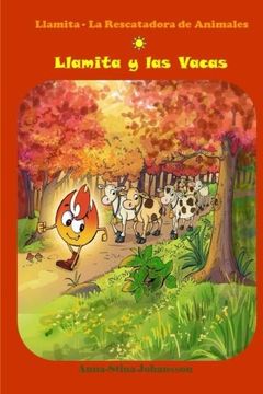 portada Llamita y las Vacas: (Spanish Edition, Bedtime Stories, Ages 5-8): Volume 1 (Flame - the Animal Saver)
