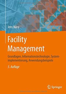 portada Facility Management: Grundlagen, Informationstechnologie, Systemimplementierung, Anwendungsbeispiele