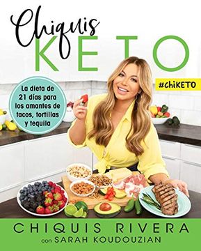 portada Chiquis Keto: La Dieta de 21 Días Para los Amantes de Tacos, Tortillas y Tequila (Atria Espanol)