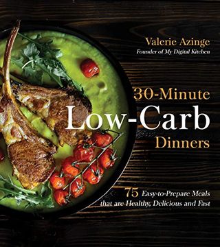 portada 30-Minute Low-Carb Dinners: 75 Easy-To-Prepare Meals That Are Healthy, Delicious and Fast (en Inglés)