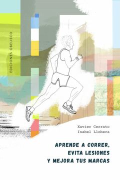 portada Aprende a Correr, Evita Lesiones Y Mejora Tus Marcas (in Spanish)