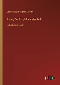 portada Faust; Der Tragödie erster Teil: in Großdruckschrift (en Alemán)