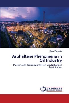 portada Asphaltene Phenomena in Oil Industry (en Inglés)