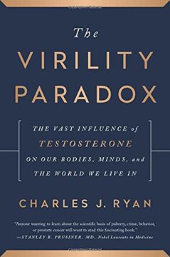 portada The Virility Paradox: The Vast Influence of Testosterone on our Bodies, Minds, and the World we Live in (en Inglés)