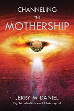 portada Channeling the Mothership: Messages from the Universe (en Inglés)