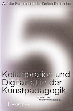 portada Auf der Suche Nach der Fünften Dimension - Kollaboration und Digitalität in der Kunstpädagogik (en Alemán)