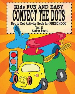 portada Kids Fun and Easy Connect The Dots - Vol. 5 ( Dot to Dot Activity Book For Preschool ) (en Inglés)