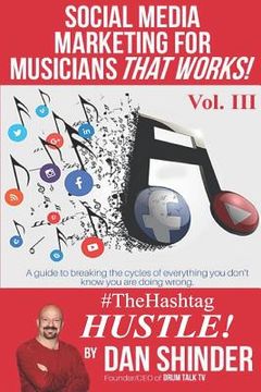 portada Social Media Marketing for Musicians That Works!: Vol III. The Hashtag Hustle (in English)