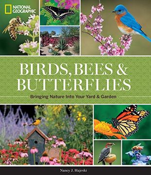 portada National Geographic Birds, Bees, and Butterflies: Bringing Nature Into Your Yard and Garden (en Inglés)