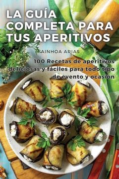 portada La Guía Completa Para tus Aperitivos (in Spanish)