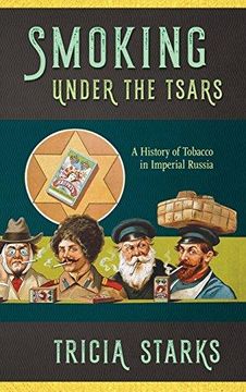portada Smoking under the Tsars: A History of Tobacco in Imperial Russia (en Inglés)