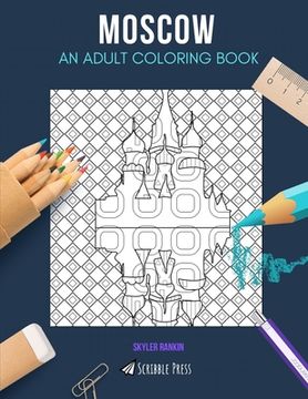 portada Moscow: AN ADULT COLORING BOOK: A Moscow Coloring Book For Adults (en Inglés)