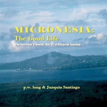 portada Micronesia: The Good Life: The Spiritual Traveler, Vol. 2 - A Pictorial Journey