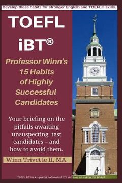 portada Professor Winn's 15 Habits of Highly Successful TOEFL Ibt(r) Candidates (en Inglés)