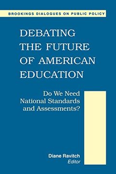 portada Debating the Future of American Education: Do we Meet National Standards and Assessments? (Brookings Dialogues on Public Policy) (en Inglés)