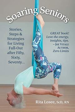 portada Soaring Seniors: Stories, Steps and Strategies for Living Full-Out After Fifty, Sixty, Seventy. 