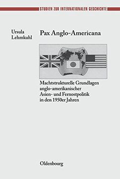 portada Pax Anglo-Americana: Machtstrukturelle Grundlagen anglo-amerikanischer Asien- und Fernostpolitik in den 1950er Jahren (Hermaea,)
