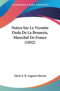 portada Notice Sur Le Vicomte Dode De La Brunerie, Marechal De France (1852) (en Francés)