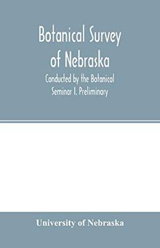 portada Botanical Survey of Nebraska. Conducted by the Botanical Seminar i. Preliminary: The Plan and Scope of the Survey. (in English)