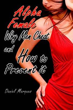 portada Alpha Female: Why Men Cheat and How to Prevent it (in English)