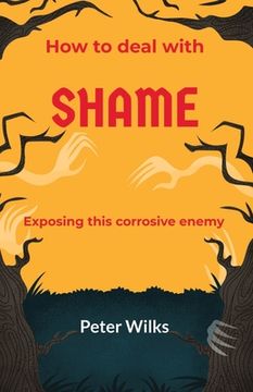 portada Shame: Exposing this Corrosive Enemy (in English)