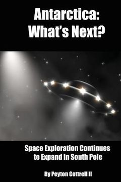 portada Antarctica: What's Next?: Space Exploration Continues to Expand in the South Pole (en Inglés)