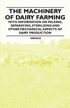 portada the machinery of dairy farming - with information on milking, separating, sterilizing and other mechanical aspects of dairy production (en Inglés)