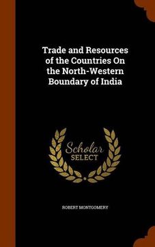 portada Trade and Resources of the Countries On the North-Western Boundary of India