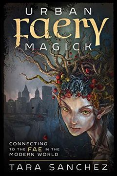 portada Urban Faery Magick: Connecting to the fae in the Modern World (in English)