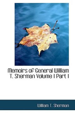 portada memoirs of general william t. sherman volume i part i (en Inglés)