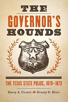 portada The Governor's Hounds: The Texas State Police, 1870-1873 (Jack and Doris Smothers Series in Texas History, Life, and Culture) (en Inglés)