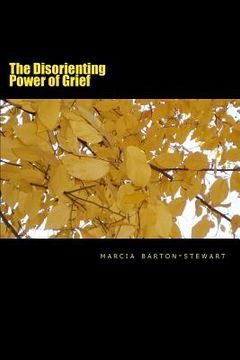 portada The Disorienting Power of Grief: A compilation of poems from a developing nation called Jamaica (en Inglés)