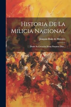 portada Historia de la Milicia Nacional: Desde su Creación Hesta Nuestros Dias.
