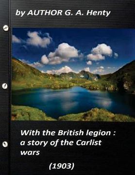 portada With the British legion: a story of the Carlist wars (1903) by G. A. Henty (Ill (en Inglés)
