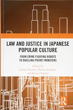 portada Law and Justice in Japanese Popular Culture: From Crime Fighting Robots to Duelling Pocket Monsters (en Inglés)