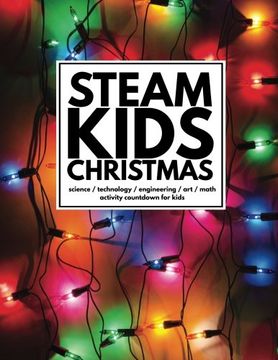 portada STEAM Kids Christmas: Science / Technology / Engineering / Art / Math Activity Countdown for Kids
