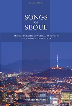 portada Songs of Seoul: An Ethnography of Voice and Voicing in Christian South Korea (in English)