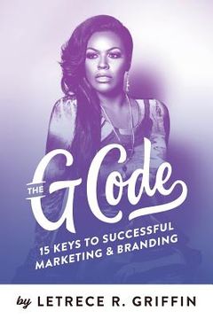 portada The G Code: 15 Keys to Successful Marketing & Branding (en Inglés)