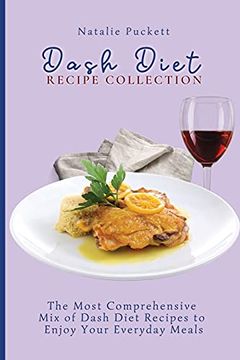 portada Dash Diet Recipe Collection: The Most Comprehensive mix of Dash Diet Recipes to Enjoy Your Everyday Meals (en Inglés)