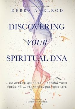portada Discovering Your Spiritual DNA: A Complete Guide to Changing Your Thinking and Transforming Your Life (in English)