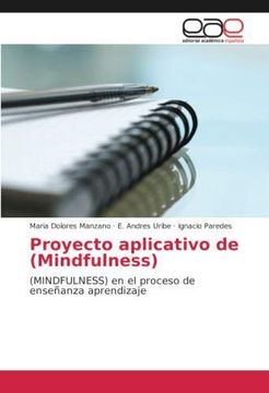portada Proyecto aplicativo de (Mindfulness): (MINDFULNESS) en el proceso de enseñanza aprendizaje (Paperback) (in Spanish)
