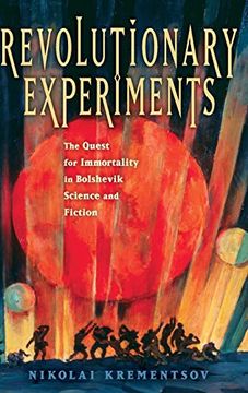 portada Revolutionary Experiments: The Quest for Immortality in Bolshevik Science and Fiction (en Inglés)