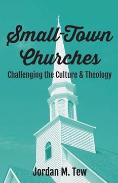 portada Small Town Churches: Challenging the Culture and Theology