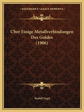 portada Uber Einige Metallverbindungen Des Goldes (1906) (in German)
