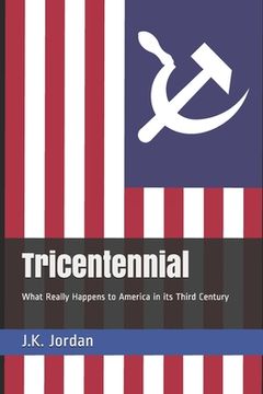 portada Tricentennial: What Really Happens to America in its Third Century