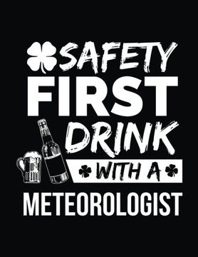 portada Safety First Drink With A Meteorologist: St. Patrick's Day Journal Not, Blank Lined Not, 8.5 x 11 (Journals To Write In) V1